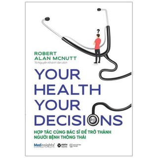 Sách Your Health Your Decision - Hợp Tác Cùng Bác Sĩ Để Trở Thành Người Bệnh Thông Thái [AlphaBooks]