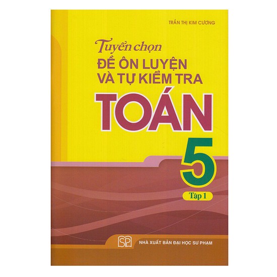 Sách - Trọn bộ Tuyển chọn đề ôn luyện và tự kiểm tra Toán 5