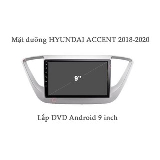 Mặt dưỡng xe HYUNDAI ACCENT 2018-2020 lắp DVD Android 9 inch