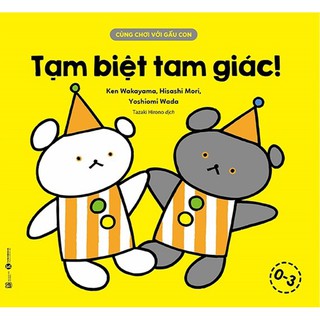 Sách Cùng Chơi Với Gấu Con - Tạm Biệt Tam Giác