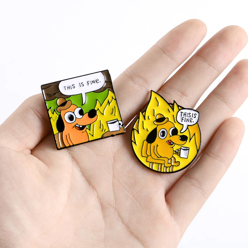 Pin cài áo This is fine meme comic On Fire - GC289