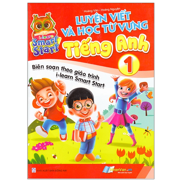 Sách Luyện Viết Và Học Từ Vựng Tiếng Anh 1 - Biên Soạn Theo Giáo Trình I-Learn Smart Start