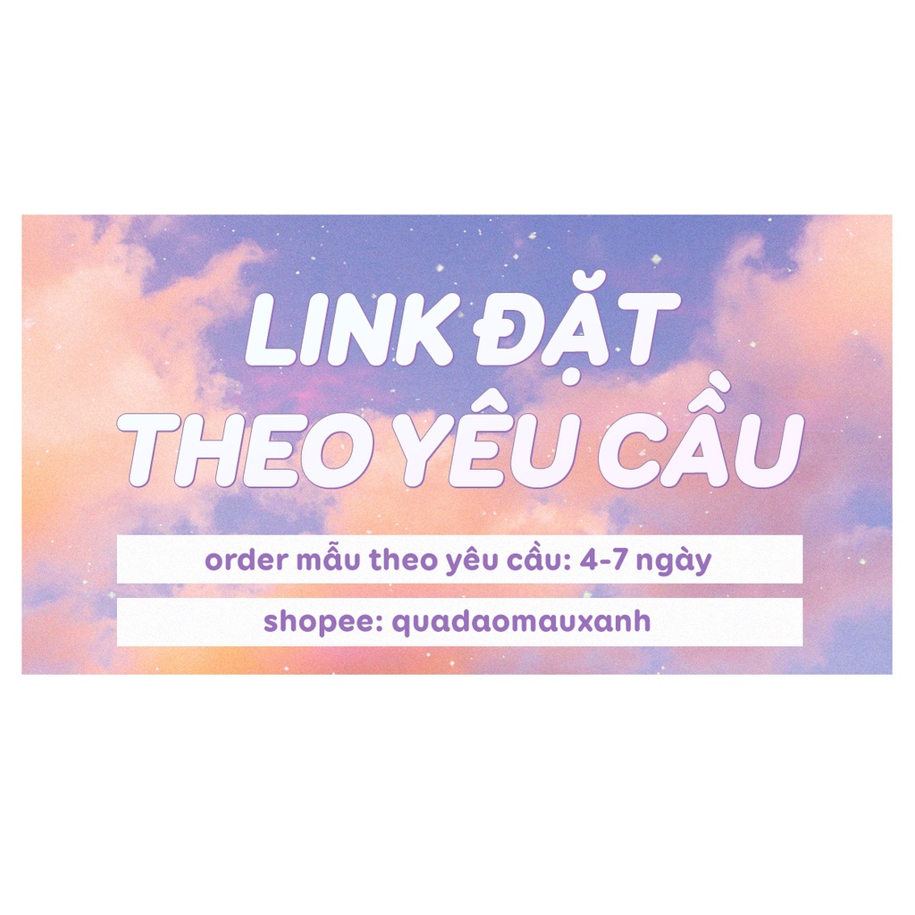 (Order 4-7 ngày) Mẫu theo yêu cầu