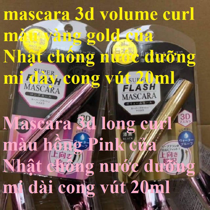 Mascara dưỡng mi dài, dưỡng mi dày Nhật bản 3D super flash long curl, volume curl chống nước