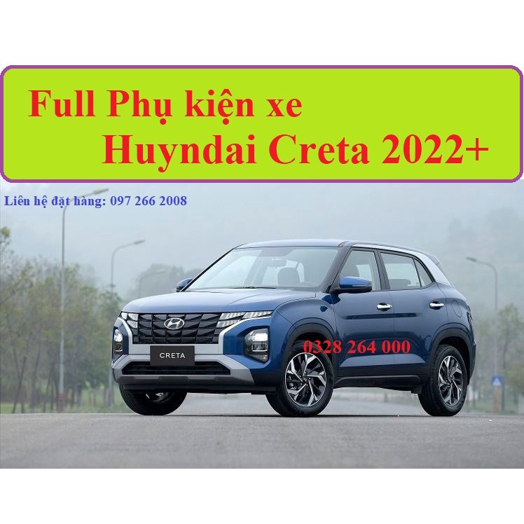 Phụ Kiện Ô Tô Hyundai Creta 2021 2022 2023 cao cấp, phụ kiện trang trí cho xe Hyundai Creta Mới Đầy Đủ Nhất