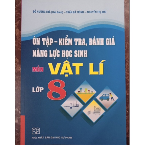 Sách - Ôn Tập - Kiểm Tra, Đánh Giá Năng Lực Học Sinh Môn Vật Lí Lớp 8