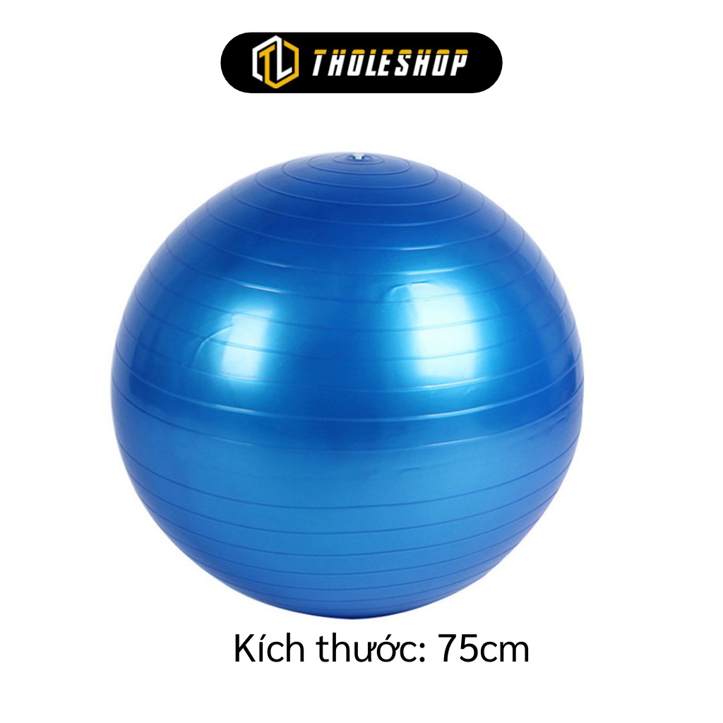 Bóng Tập Yoga -Banh Bóng Tập Gym, Pilates, Thể Dục 75cm (Loại 1), Chịu Lực Tốt 5336