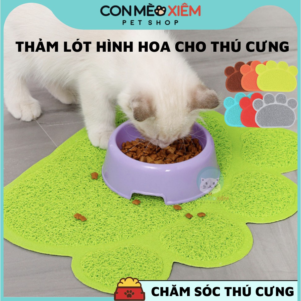 Thảm lót cho cho mèo hình hoa, lót chống trượt chén ăn bình nước, chống văng cát vệ sinh Con Mèo Xiêm