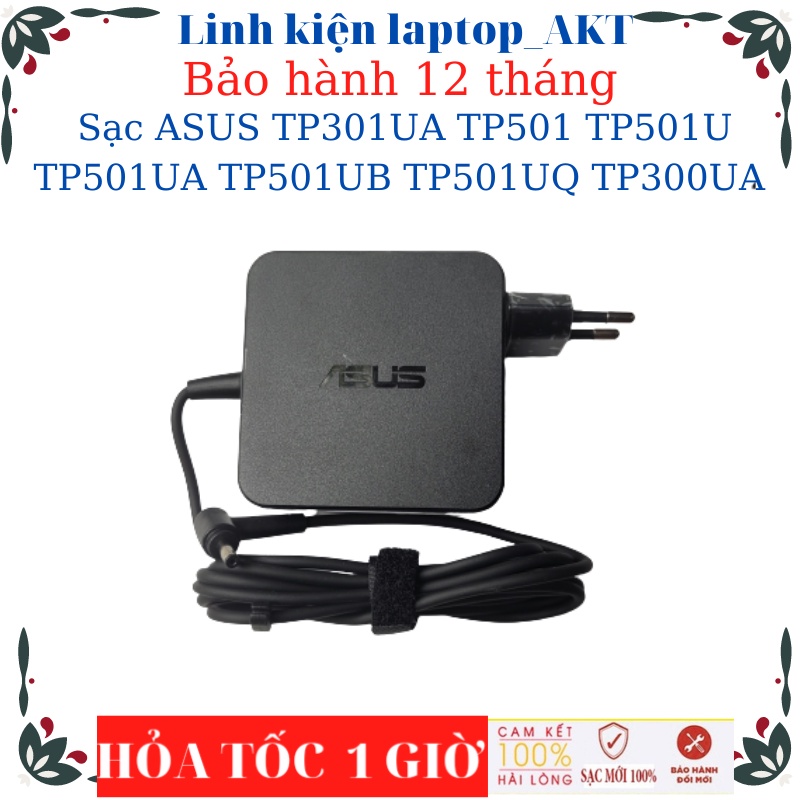 Sạc Laptop ASUS TP301UA TP501 TP501U TP501UA TP501UB TP501UQ TP300UA Sạc 19V-2.37A/3.42A-45W/65W- vuông chân nhỏ