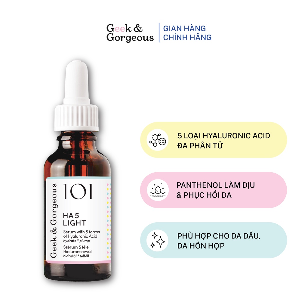 Tinh Chất Cấp Nước Mỏng Nhẹ Chứa Hyaluronic Acid Geek&Gorgeous HA 5 Light 30ML