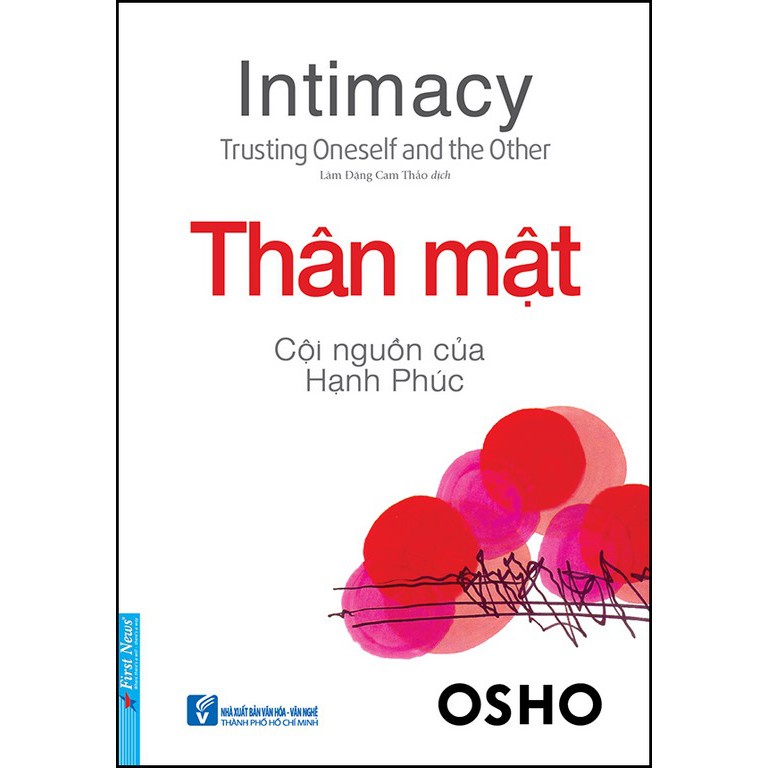 Sách First News - OSHO - Thân Mật Cội Nguồn Của Hạnh Phúc