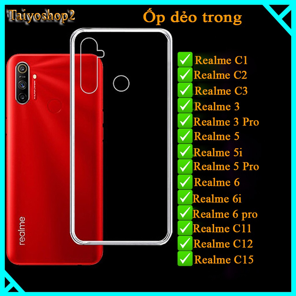 Ốp lưng dẻo trong suốt Realme C1 / C2 / C3/ 3 / 3 Pro / Realme 5 / 5i / 5 Pro/ 6/6pro /C11 /C12 /C15/ XT Ảnh shop chụp