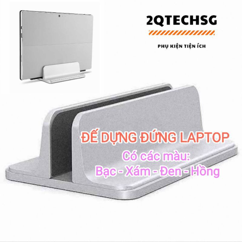 Đế Dựng Đứng Laptop, MTB, Bằng hợp kim Nhôm. Giúp Bàn Làm Việc Gọn Gàng.