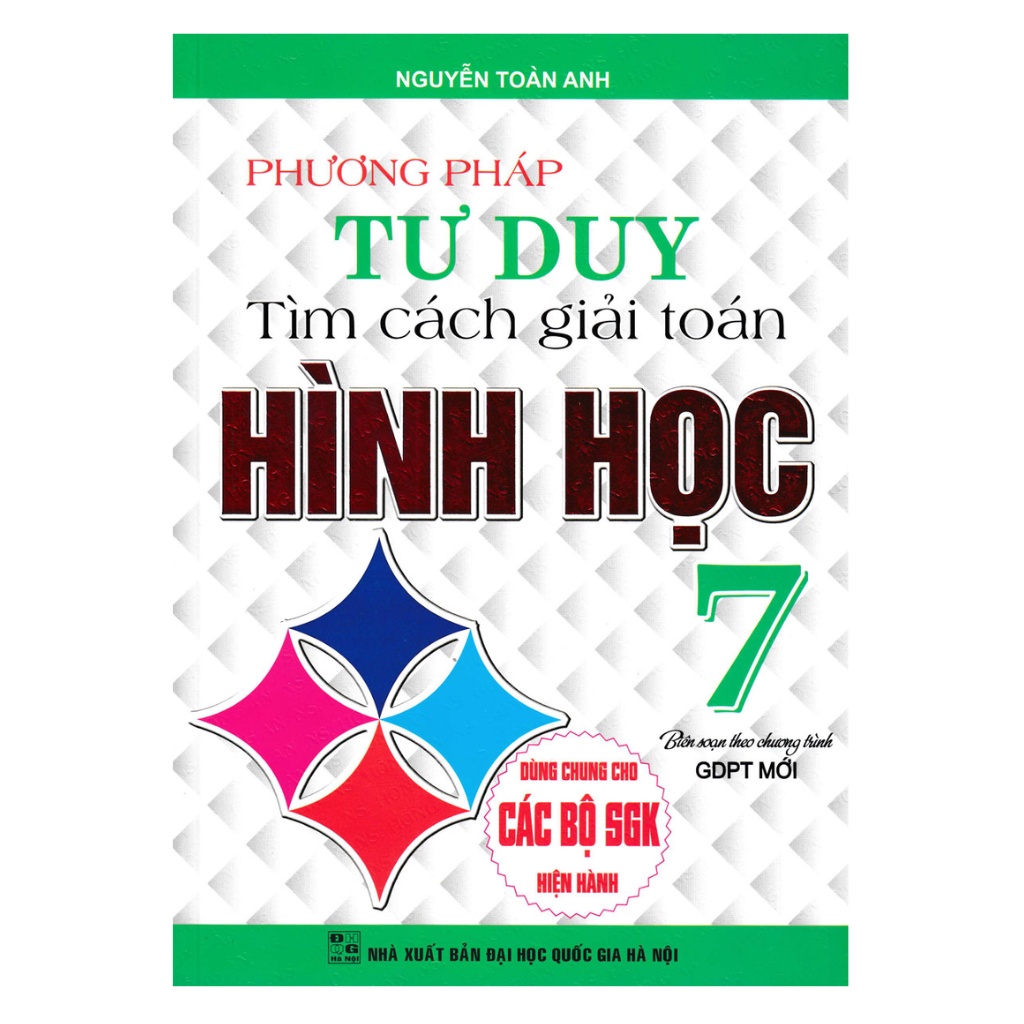 Sách-  Phương Pháp Tư Duy Tìm Cách Giải Toán Hình Học Lớp 7 (Dùng Chung Cho Các Bộ SGK Hiện Hành)