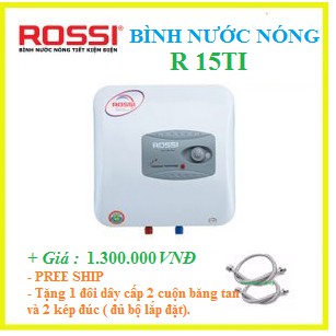 Bình nước nóng chống giất ROSSI 30 lít, 20 lít, 15 lít - Chính hãng, Chất lượng tốt, tiết kiệm điện