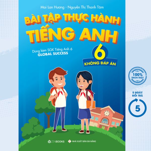 Sách - Bài Tập Thực Hành Tiếng Anh 6 (Không Đáp Án) ( Mai Lan Hương ) - Dùng Kèm SGK TA 6 GLOBAL SUCCESS - ZEN