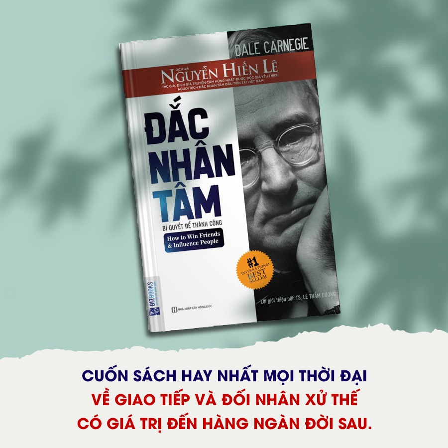 Đắc Nhân Tâm Nguyễn Hiến Lê - Quyển Sách Hay Nhất, Bán Chạy Nhất Và Có Tầm Ảnh Hưởng Nhất Mọi Thời Đại