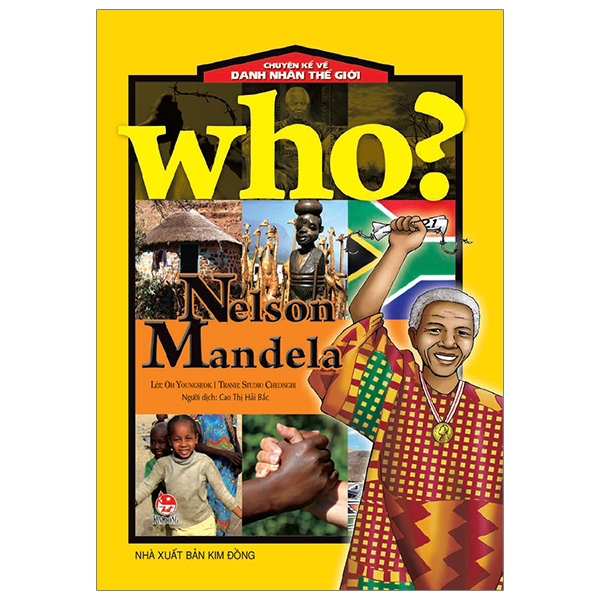 Sách - Who? Chuyện Kể Về Danh Nhân Thế Giới: Nelson Mandela (Tái Bản 2019)