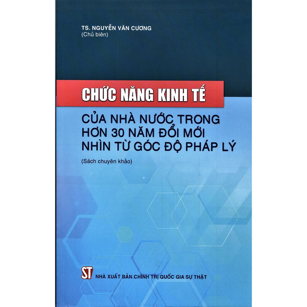 Sách - Chức Năng Kinh Tế Của Nhà Nước Trong Hơn 30 Năm Đổi Mới - Nhìn Từ Góc Độ Pháp Lý | BigBuy360 - bigbuy360.vn