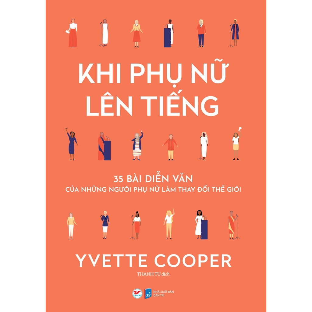 Sách - Khi Phụ Nữ Lên Tiếng: 35 Bài Diễn Thuyết Của Những Phụ Nữ Thay Đổi Thế Giới