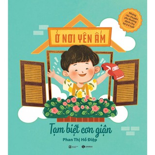 Sách Ở Nơi Yên Ấm - Tạm Biệt Cơn Giận