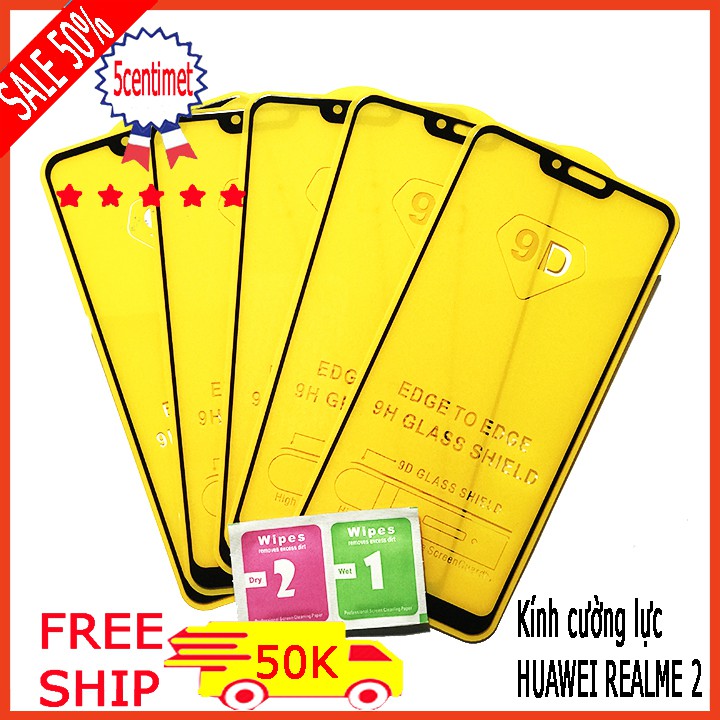 HUAWEI 3I, 3E,Y9,Y7 PRO,REALME 2,3,C2 Kính cường lực full màn hình (tặng kèm giấy lau khô, giấy lau ướt ) 5centimet