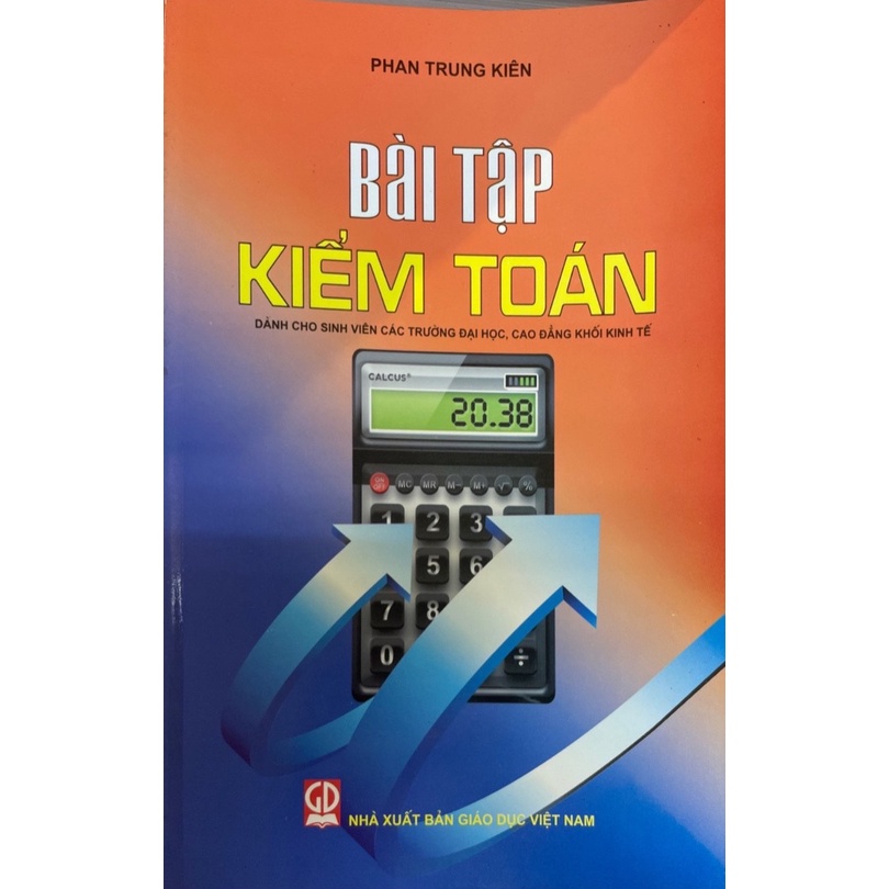 Sách - Giáo Trình Kiểm Toán + Bài Tập( Dùng Cho Sinh Viên Các Trường Đại Học, Cao Đẳng Khối Kinh Tế)
