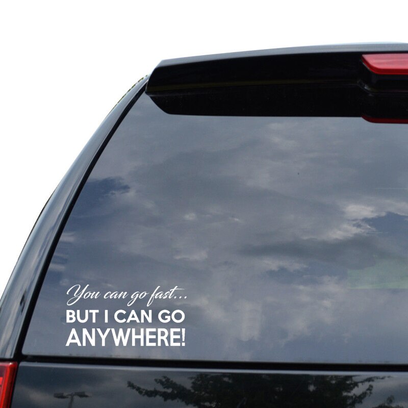 Miếng sticker &quot;YOU CAN GO FAST BUT I CAN GO ANYWHERE&quot; dán trang trí ô tô 14.2cmx7.2cm