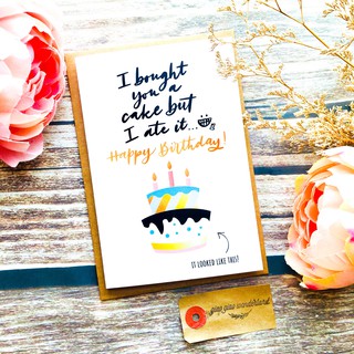 Thiệp Happy Birthday (I bought you a cake but…"