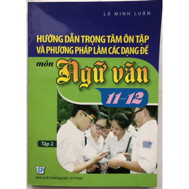 Sách - Hướng dẫn trọng tâm ôn tập và phương pháp làm các dạng đề môn Ngữ Văn Tập 2