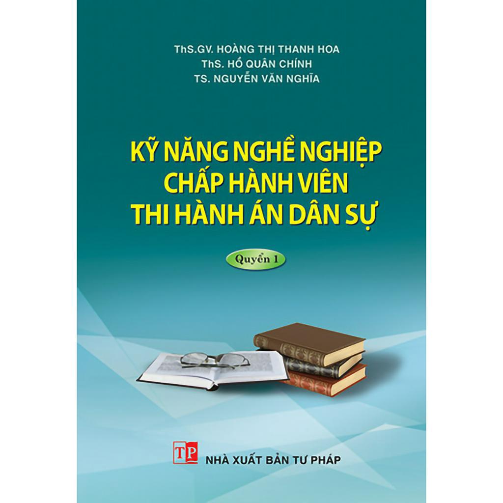 Sách- Kỹ năng nghề nghiệp Chấp hành viên thi hành án dân sự (Quyển 1)