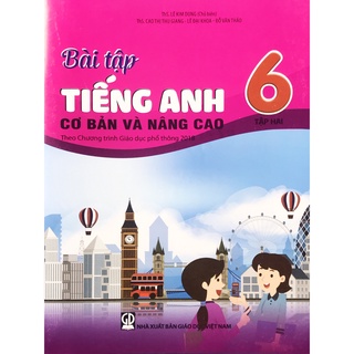 Sách - Bài tập Tiếng Anh Cơ bản và nâng cao 6 - Tập 2 (Theo Chương trình GDPT 2018)