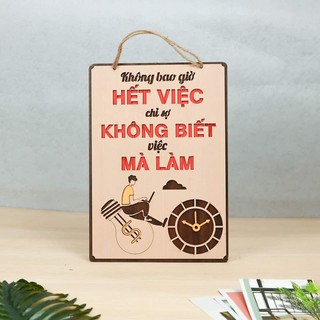 Biển bảng gỗ decor Khẩu Hiệu KHÔNG BAO GIỜ HẾT VIỆC - bảng gỗ trang trí gia đình-văn phòng làm việc( tặng kèm móc treo)