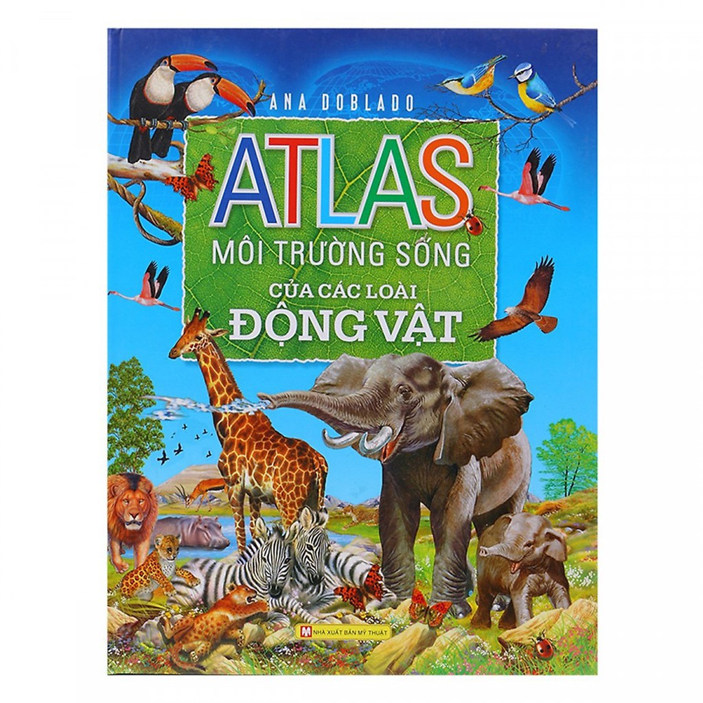 Sách - Atlas Môi Trường Sống Của Các Loài Động Vật