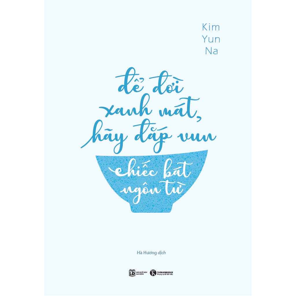 Để Đời Xanh Mát, Hãy Đắp Vun Chiếc Bát Ngôn Từ