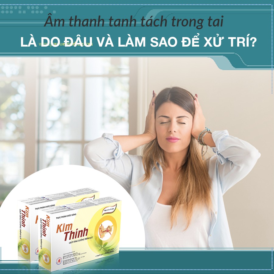 Thực Phẩm Chức Năng Kim Thính - Giúp tăng cường thính lực, cải thiện ù tai ve kêu