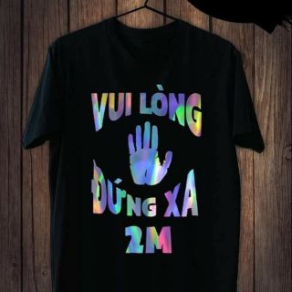 Áo thun decal phản quang 7 màu chống dịch covit19 vui lòng đứng xa 2 mét