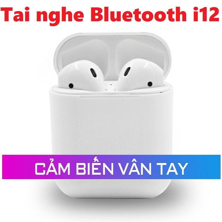 SIÊU HOT Tai Nghe Bluetooth Chính Hãng I12 Không Dây Nhét Tai Phụ Kiện Điện Thoại IOS Và Android ÂM THANH CHÂN THỰC