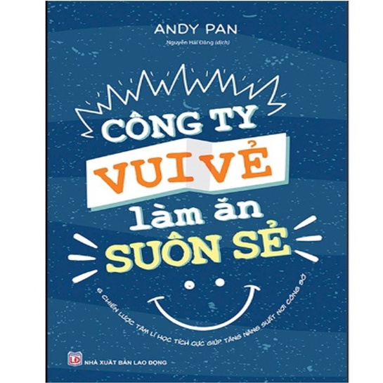 Sách - Công ty vui vẻ làm ăn suôn sẻ ( 6 Chiến lược tâm lý học tích cực tăng năng suất nơi công sở )