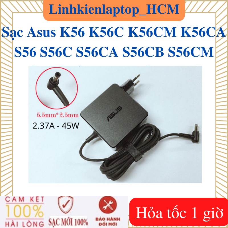 Sạc Laptop Asus K56 K56C K56CM K56CA S56 S56C S56CA S56CB S56CM - Sạc Asus 19v - 2.37A / 3.42A - 45W / 65W  5.5*2.5mm
