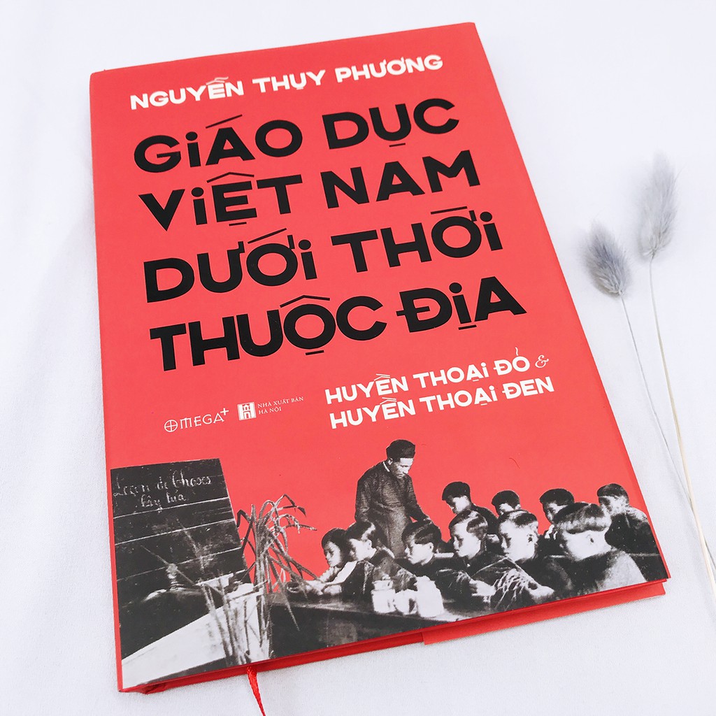 Sách - Giáo Dục Việt Nam Dưới Thời Thuộc Địa - Huyền Thoại Đỏ và Huyền Thoại Đen
