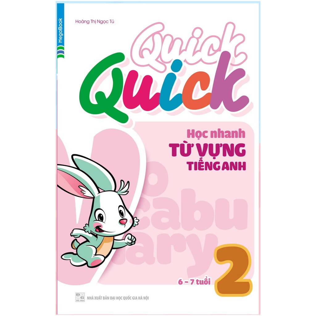 Quick Quick - Học Nhanh Từ Vựng Tiếng Anh 2 (6-7 Tuổi)