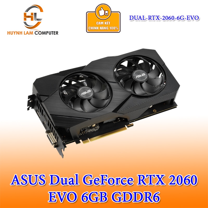 Card màn hình ASUS Dual GeForce RTX 2060 EVO 6GB GDDR6(DUALRTX20606GEVO) chính hãng