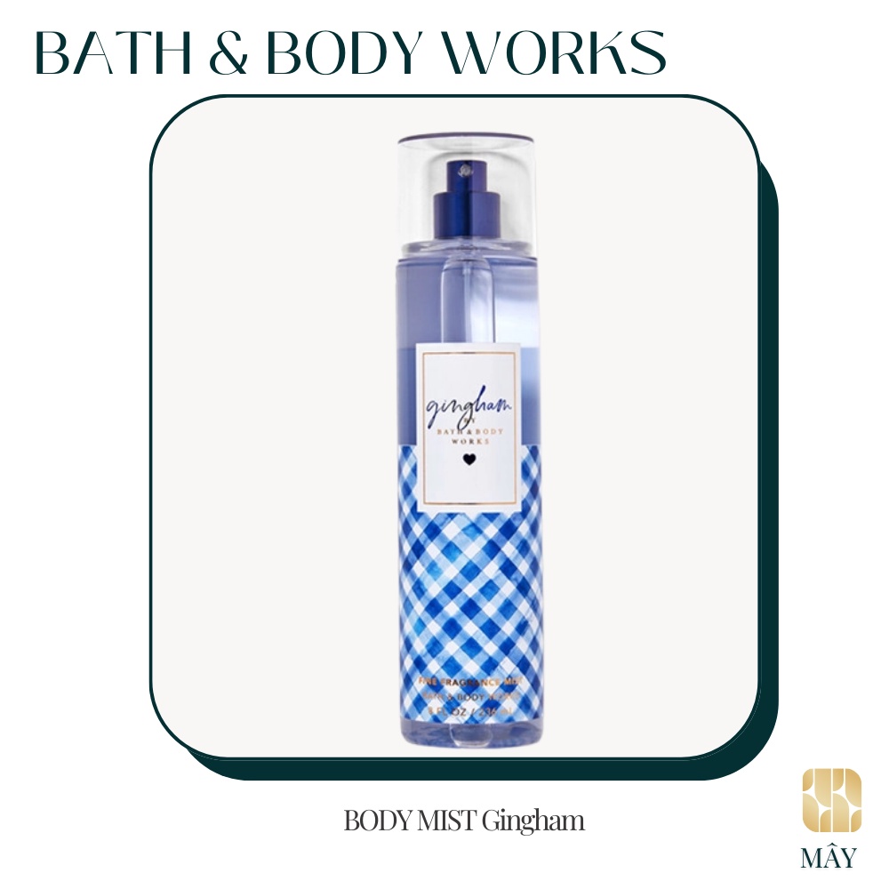 Body mist GINGHAM - xịt khử mùi toàn thân mùi Body Mist Bath And Body Works Mỹ 236ml