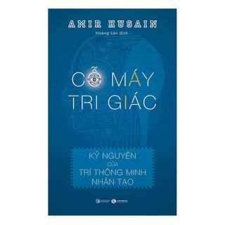 Cỗ Máy Tri Giác - Kỷ Nguyên Của Trí Thông Minh Nhân Tạo