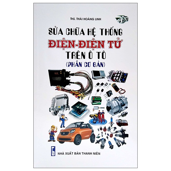 Sách - Sửa Chữa Hệ Thống Điện - Điện Tử Trên Ô Tô (Phần Cơ Bản)
