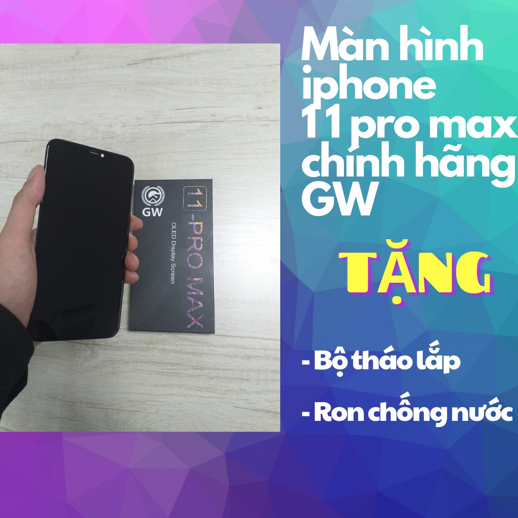 Màn hình IPHONE 11 PRO MAX - Màn OLED chính hãng GW- Giá rẻ nhất thị trường