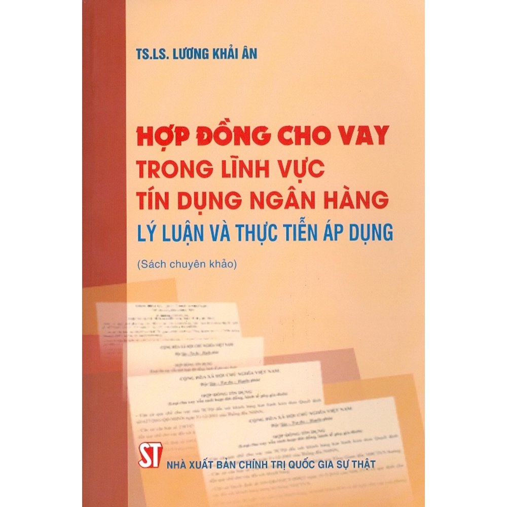 Sách Hợp Đồng Cho Vay Trong Lĩnh Vực Tín Dụng Ngân Hàng - Lý Luận Và Thực Tiễn Áp Dụng