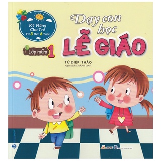 Sách kỹ năng cho trẻ từ 3 đến 6 tuổi - dạy con học lễ giáo - lớp mầm 1