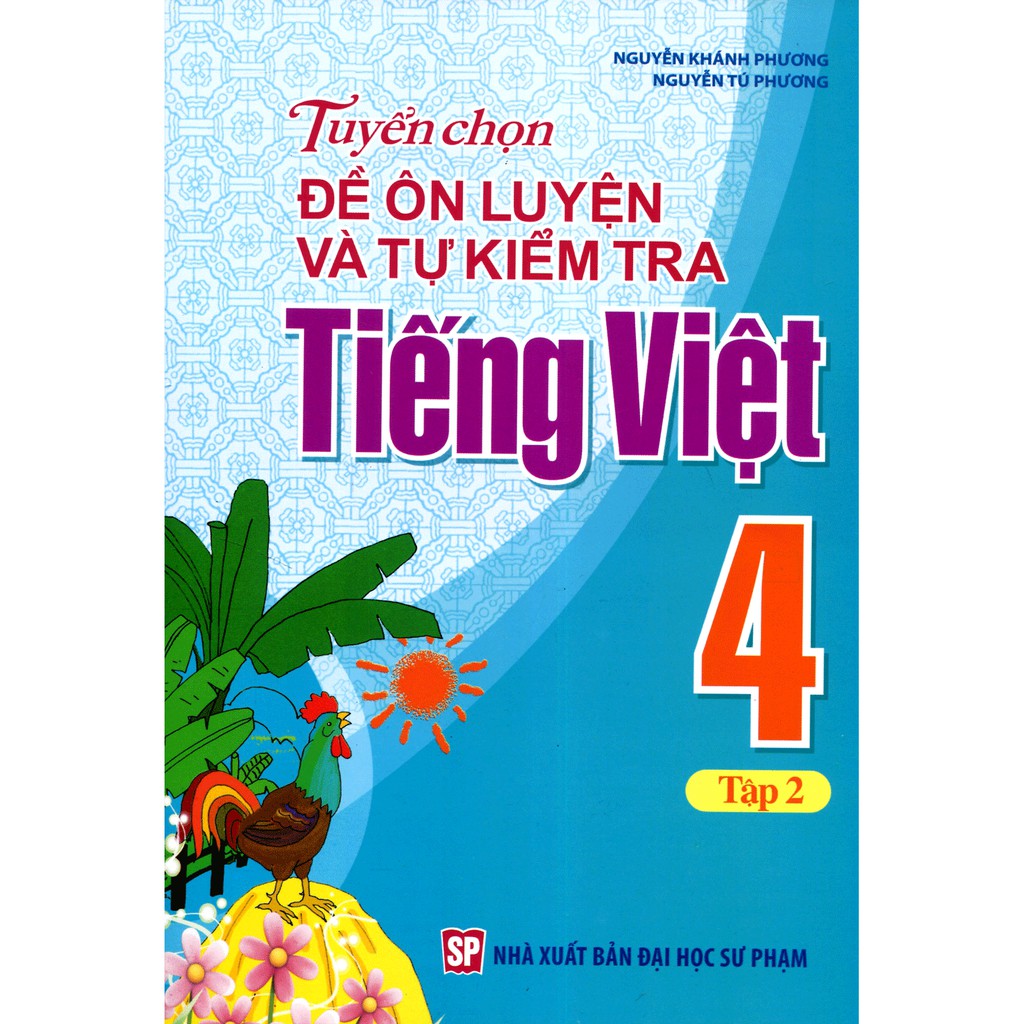 Sách: Tuyển Chọn Đề Ôn Luyện Và Tự Kiểm Tra Tiếng Việt Lớp 4 Tập 2